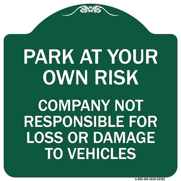Signmission Park at Your Own Risk Company Not Responsible for Loss or Damage to Vehicles, A-DES-GW-1818-23491 A-DES-GW-1818-23491 - main